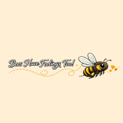 Bees Have Feelings Too! Women's Hoodie Design